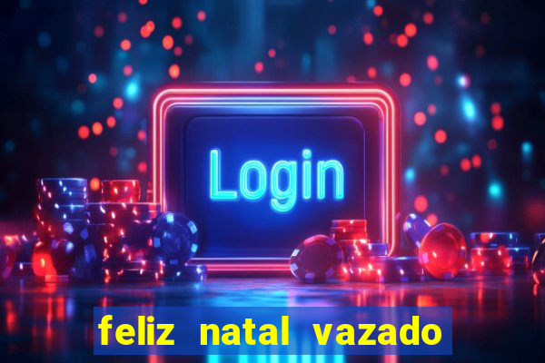 feliz natal vazado para imprimir